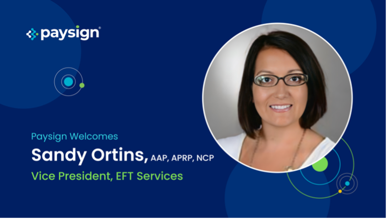 Paysign Welcomes Sandy Ortins, VP, EFT Services